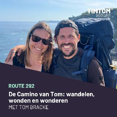 De Camino van Tom: wandelen, wonden en wonderen - met co-host Tom Bracke - route 292
