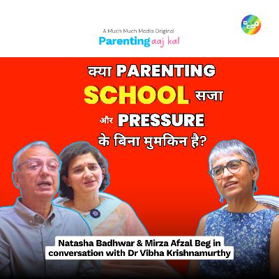 Can You Raise Kids Without School, Pressure or Punishment? | Parenting Aaj Kal with Dr Vibha Ep 2 Can You Raise Kids Without School, Pressure or Punishment? | Parenting Aaj Kal with Dr Vibha Ep 2