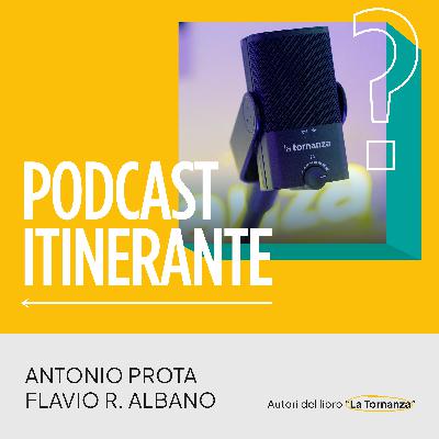 Antonio Prota e Flavio R. Albano, il viaggio e la cultura dell'innesto - La Tornanza, puntata 0
