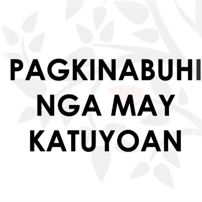 Pagkinabuhi Nga May Katuyoan Part 1 Pagkinabuhi Nga May Katuyoan Part 1