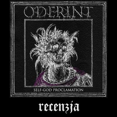 RECENZJA. Oderint - "Self - God Proclamation" (Under the Sign of Garazel Productions, 2026)
