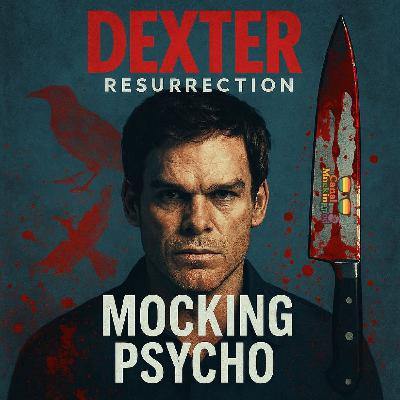 Mocking Psycho: Dexter Universe - Dexter Resurrection 1x07 "Course Correction"