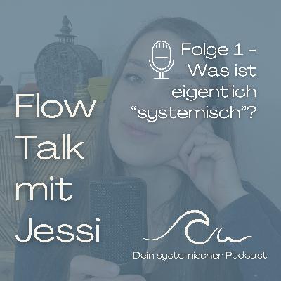 Folge 1 - Was ist eigentlich "systemisch"? Folge 1 - Was ist eigentlich "systemisch"?