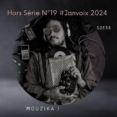 S2E33 : Hors Série N°19 #Janvoix2024 - Mouzika !🙃