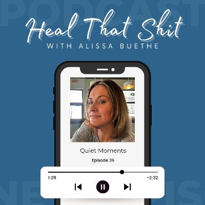 Ep. 36: Quiet Moments