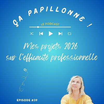 EP#39 - Mes projets 2026 sur l'efficacité professionnelle EP#39 - Mes projets 2026 sur l'efficacité professionnelle