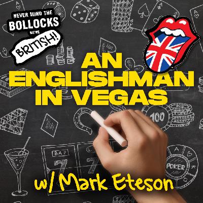 "Nips in the Club" - An Englishman in Vegas with Mark Eteson