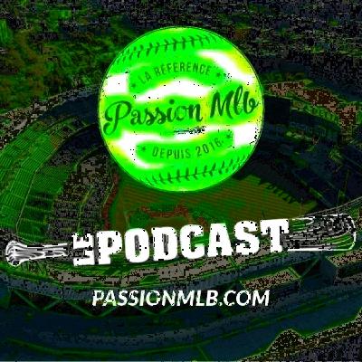 Passion MLB - Le Podcast, Épisode 91