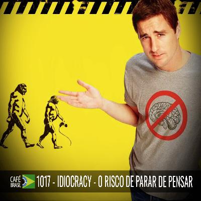 Café Brasil Expresso 1017 - Idiocracy. O risco de parar de pensar Café Brasil Expresso 1017 - Idiocracy. O risco de parar de pensar