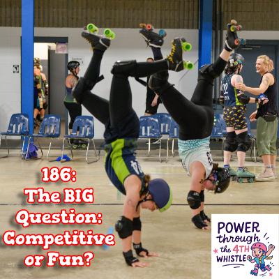 186 - The BIG Question: Competitive or Fun? Finding Your Team's Direction