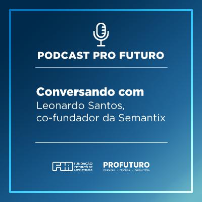 Conversando com CEO Leonardo Santos