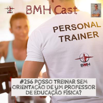 #256 POSSO TREINAR SEM ORIENTAÇÃO DE UM PROFESSOR DE EDUCAÇÃO FÍSICA?