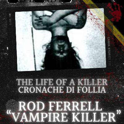 Il clan di Rod Ferrell il “Vampire killer” Il clan di Rod Ferrell il “Vampire killer”