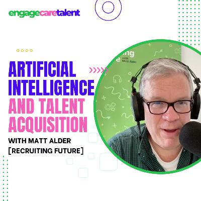 Getting your Talent Acquisition Technology Right, with Matt Alder [Recruiting Future]