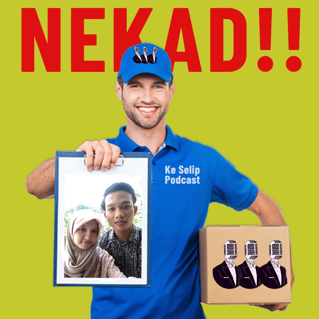 Ke Selip Podcast Episode 10 - NEKAD!!! Ke Selip Podcast Episode 10 - NEKAD!!!