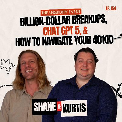 Billion-Dollar Breakups, ChatGPT 5, and How to Navigate Your 401(k) - Episode 154