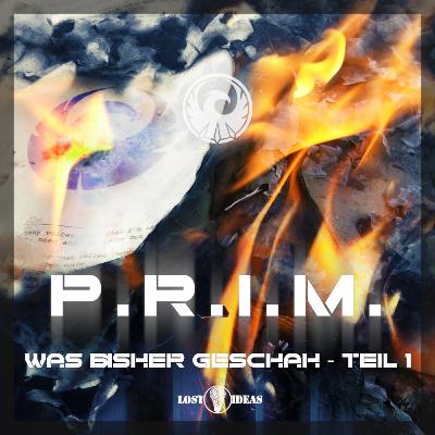 P.R.I.M. Hintergrund - Was bisher geschah Teil 1 P.R.I.M. Hintergrund - Was bisher geschah Teil 1