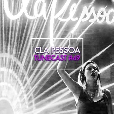 TUNECAST! #49 // CLA PESSOA - SUMMER 2018