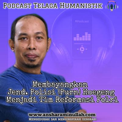 Teladan 8 - Ep 1 - Membayangkan Jend. Polisi (Purn) Hoegeng Menjadi Tim Reformasi Polri