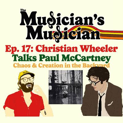 Christian Wheeler talks Paul McCartney - Chaos and Creation in the Backyard