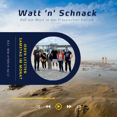 Watt ’n’ Schnack #22: Wie erfährst du’s?