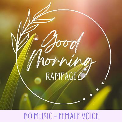 No Music Version 2023 🌞 GOOD MORNING RAMPAGE 💫 Law of Attraction 🎶