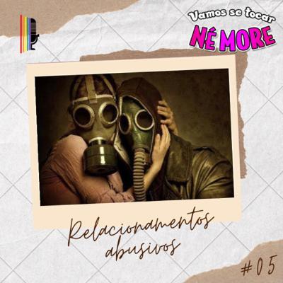 #05 - Relacionamentos abusivos #05 - Relacionamentos abusivos