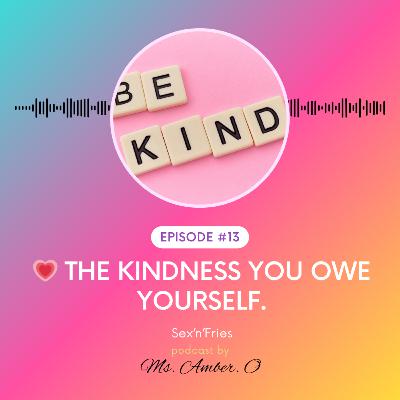 💗 The Kindness You Owe Yourself.
