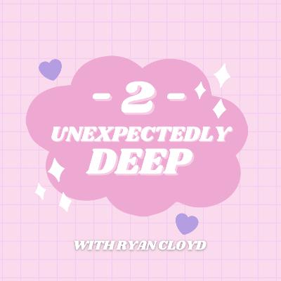 S2 | E2: Unexpectedly Deep with Ryan Cloyd