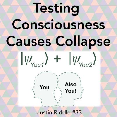 #33 – Testing consciousness causes collapse: an interview with Kelvin McQueen
