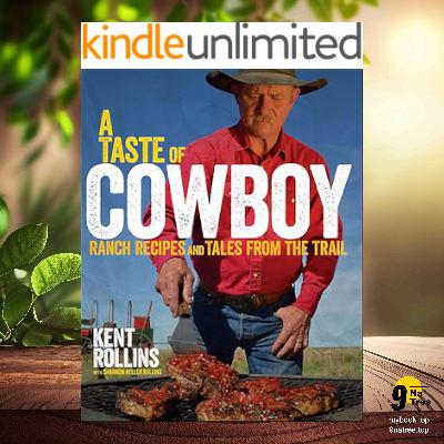 [Review] A Taste of Cowboy: Ranch Recipes and Tales from the Trail (Kent Rollins) Summarized