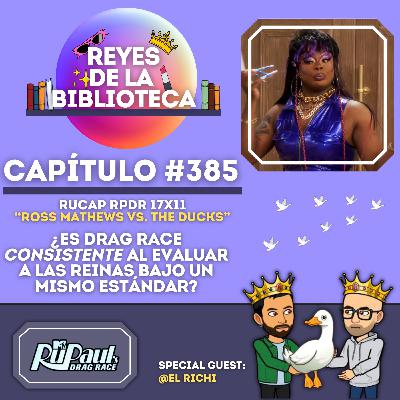 #385: [RPDR 17x11] ¿Es Drag Race consistente al evaluar a las reinas bajo un mismo estándar?