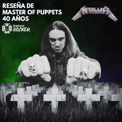 Reseña 40 años "Master of Puppets" de Metallica