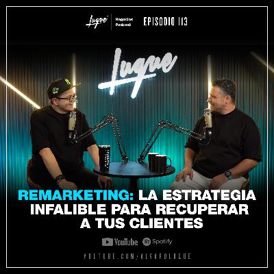 Remarketing: La Estrategia Infalible para Recuperar a tus Clientes 🔥 Ep - 113