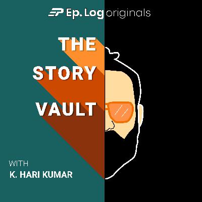 Introducing: The Story Vault with K Hari Kumar