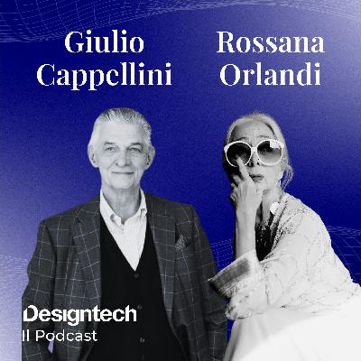 Rossana Orlandi - Giulio Cappellini: Vissuti di Design