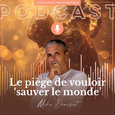Le piège de vouloir ‘sauver le monde’