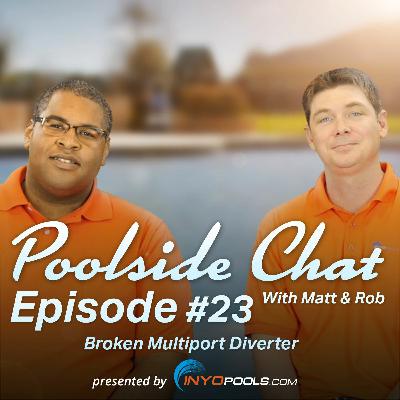 Poolside Chat Episode 23: Broken Multiport Diverter