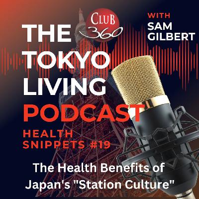 TLP Health Snippet - The Health Benefits of Japan's "Station Culture"