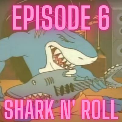 Jumping the Street Sharks Episode 6 - Shark n' Roll