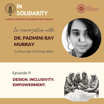 Design, Inclusivity and Empowerment with Dr Padmini Ray Murray
