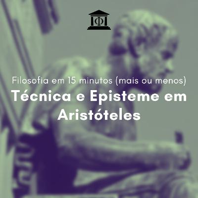 Filosofia em 15 minutos (mais ou menos) - Técnica e Episteme em Aristóteles - T2 E7