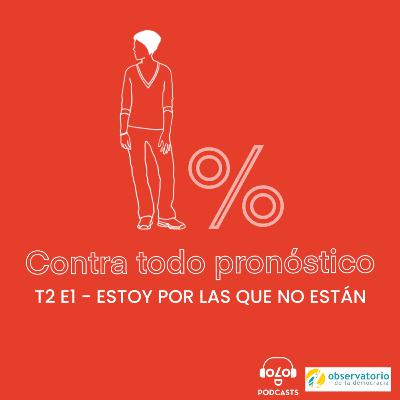 T2 E1 - Estoy por las que no están
