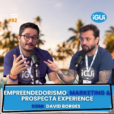 EMPREENDEDORISMO, MARKETING & PROSPECTA EXPERIENCE (DAVID BORGES) | RPCast #92