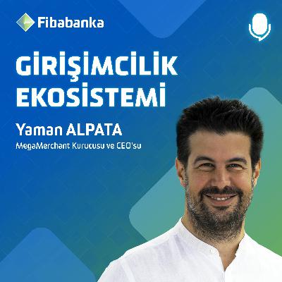 Yaman Alpata - MegaMerchant Kurucusu ve CEO’su - E-Ticaret ve Girişimcilik - #GirişimcilikEkoksistemi Yaman Alpata - MegaMerchant Kurucusu ve CEO’su - E-Ticaret ve Girişimcilik - #GirişimcilikEkoksistemi