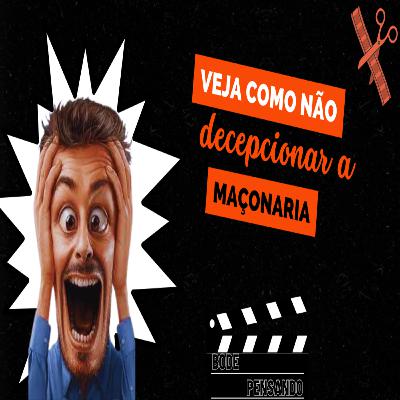 #443 - Veja como não decepcionar a Maçonaria
