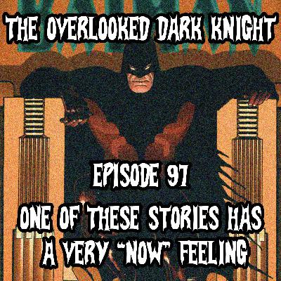 Episode 97 - One of These Stories Has a Very "Now" Feeling Episode 97 - One of These Stories Has a Very "Now" Feeling
