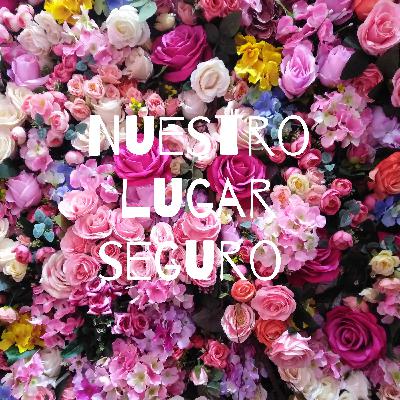 Ep. 1 Nuestro lugar seguro