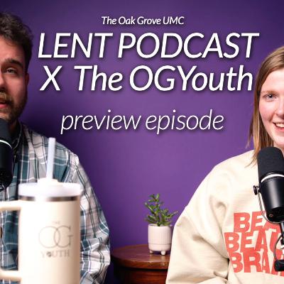 💜 LENT PODCAST X the OG Youth 2025 // PREVIEW