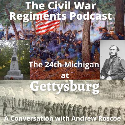 The 24th Michigan At Gettysburg with Andrew Roscoe